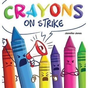 Crayons on Strike: A Funny, Rhyming, Read Aloud Kid's Book About Respect and Kin